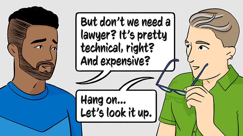 The couple think they need a lawyer as it's technical, and expensive. They look online.